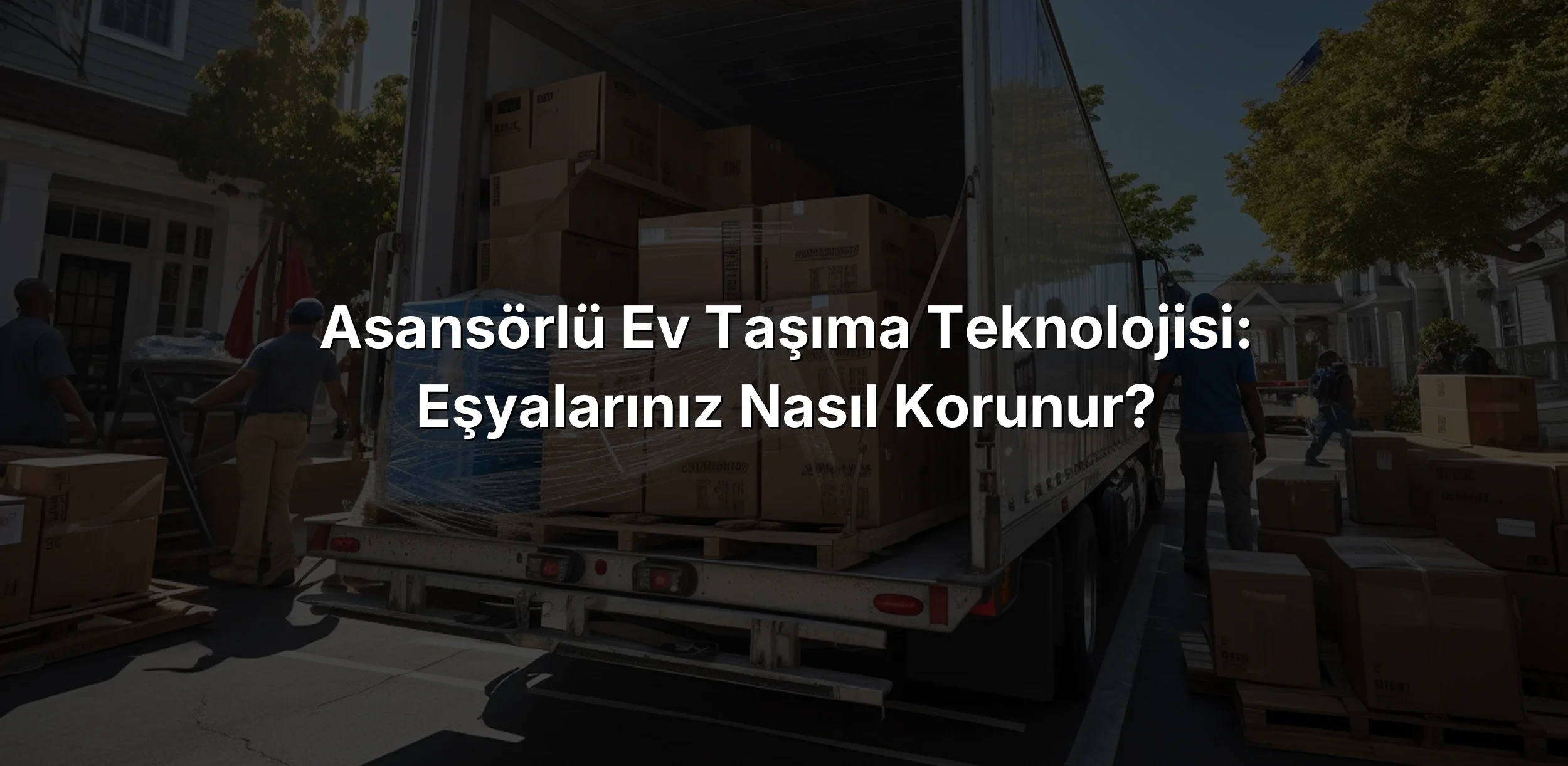 Asansörlü Ev Taşıma Teknolojisi: Eşyalarınız Nasıl Korunur?
