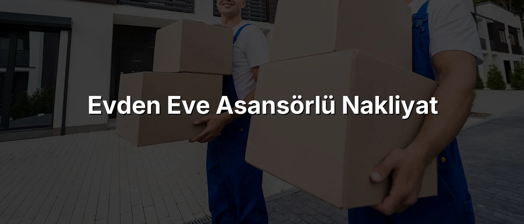 Evden Eve Asansörlü Nakliyat